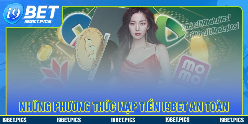 Cập nhật các phương thức nạp tiền i9bet phổ biến