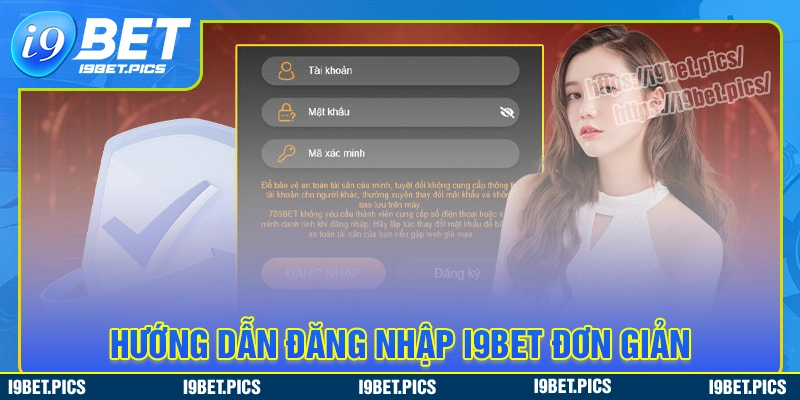 Chi tiết cách đăng nhập i9bet đơn giản và thành công