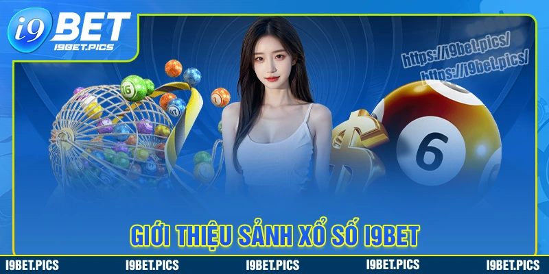 Đôi nét về sảnh xổ số i9bet