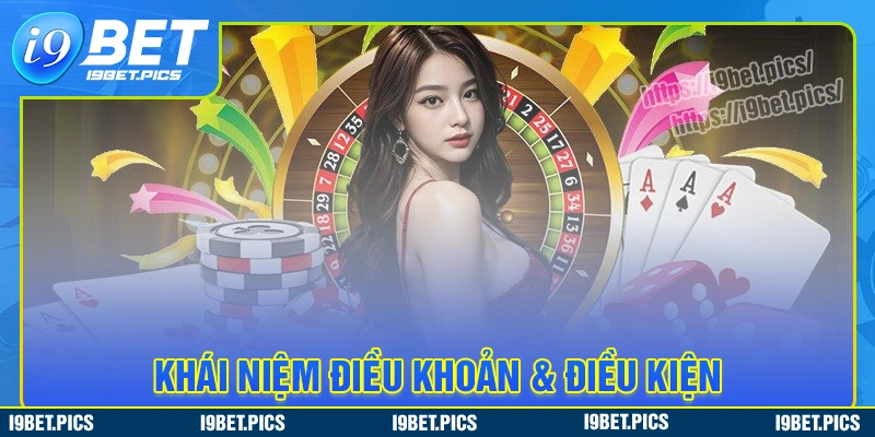 Giới thiệu các điều khoản và điều kiện chính tại i9bet