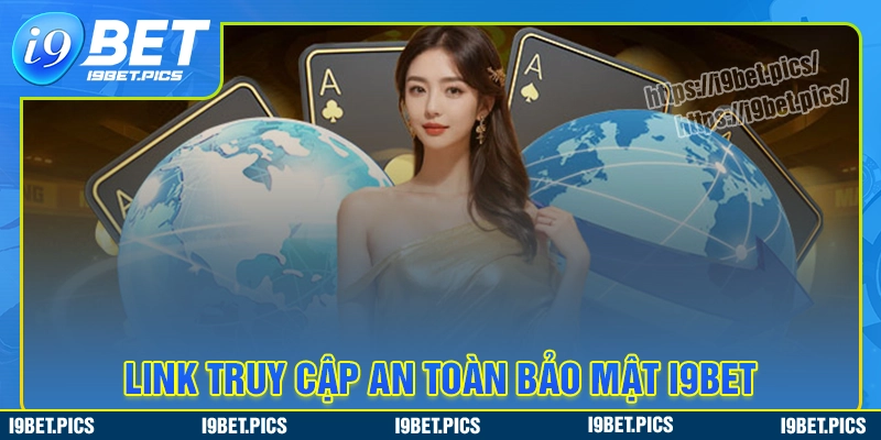 Giới thiệu i9bet - truy cập link an toàn và đáng tin cậy