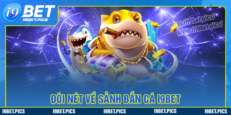 Giới thiệu sảnh cược bắn cá i9bet