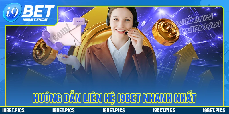 Hướng dẫn chi tiết từng phương thức liên hệ i9bet