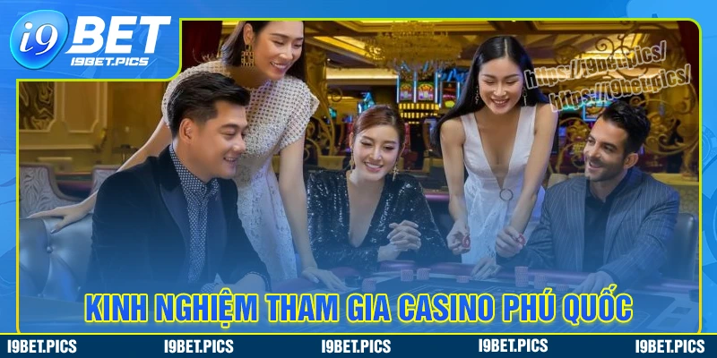 Kinh nghiệm khi đến tham gia chơi tại casino quốc gia giàu có