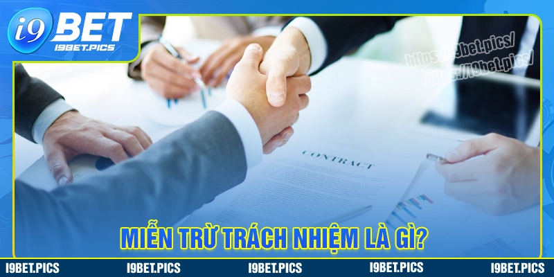 Miễn trừ trách nhiệm i9bet là gì?